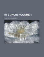 Iris Dacre Volume 1