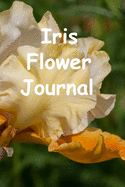 Iris Flower Journal: Notebook Diary To Write In About Irises Planted Blooms Care