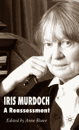 Iris Murdoch: A Reassessment