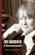 Iris Murdoch: A Reassessment