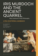 Iris Murdoch and the Ancient Quarrel: Why Literature Is Not Philosophy