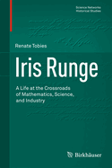 Iris Runge: A Life at the Crossroads of Mathematics, Science, and Industry