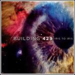 Iris to Iris - Building 429
