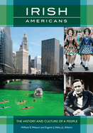 Irish Americans: The History and Culture of a People