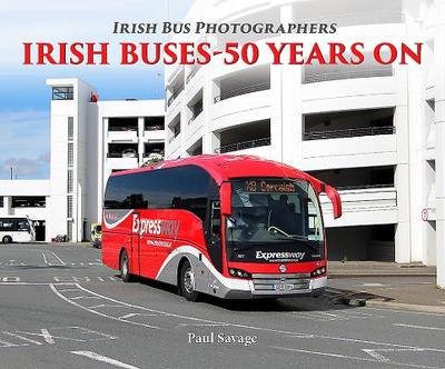 Irish Buses: 2012 - 2017 - Savage, Paul