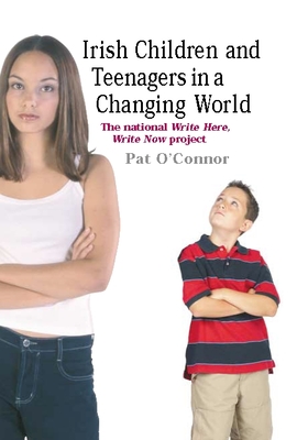 Irish Children and Teenagers in a Changing World: The National *Write Here, Write Now* Project - O'Connor, Pat