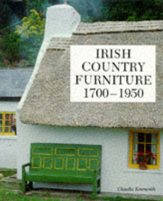 Irish Country Furniture, 1700-1950 - Kinmonth, Claudia, Ms.