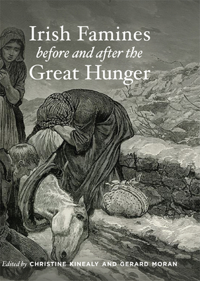 Irish Famines Before and After the Great Hunger - Kinealy, Christine (Editor), and Moran, Gerard (Editor)