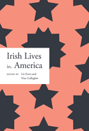 Irish Lives in America: Volume 1