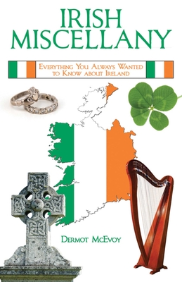 Irish Miscellany: Everything You Always Wanted to Know About Ireland - McEvoy, Dermot