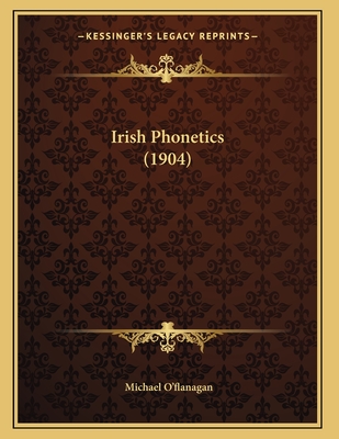 Irish Phonetics (1904) - O'Flanagan, Michael