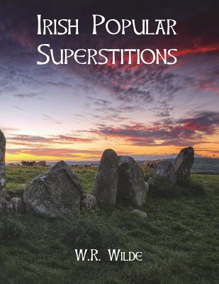 Irish Popular Superstitions - Nightly, Dahlia V (Introduction by), and Wilde, W R