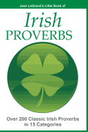 IRISH PROVERBS - Over 200 Insightful Irish Proverbs in 15 Categories