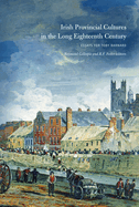 Irish Provincial Cultures in the Long Eighteenth-Century: Making the Middle Sort