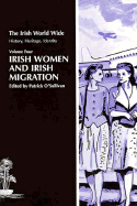 Irish Women and Irish Migration - O'Sullivan, Patrick (Editor)