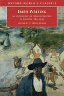 Irish Writing: An Anthology of Irish Literature in English 1789-1939