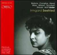 Irmgard Seefried: Previously Unreleased Recordings - Erik Werba (piano); Irmgard Seefried (soprano); Leopold Ludwig (piano); Viktor Graf (piano)