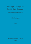 Iron Age Coinage in South-East England, Part ii: The Archaeological Context