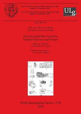 Iron Age in Europe: Sessions gnrales et posters / General Sessions and Posters - Secrtariat du Congrs, Le (Editor)