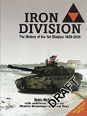 Iron Division: The History of the 3rd Division 1809-2000 - Bray, Paul, and McNish, Robin, and Messenger, Charles (Contributions by)