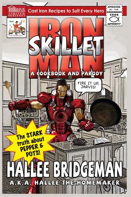 Iron Skillet Man: The Stark Truth about Pepper and Pots - Homemaker, Hallee The, and Bridgeman, Gregg (Editor)