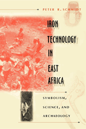 Iron Technology in East Africa: Symbolism, Science and Archaeology