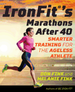 Ironfit's Marathons After 40: Smarter Training for the Ageless Athlete
