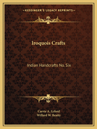 Iroquois Crafts: Indian Handcrafts No. Six