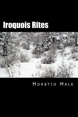 Iroquois Rites - Hale, Horatio