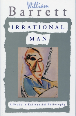 Irrational Man: A Study in Existential Philosophy - Barrett, William, Sir