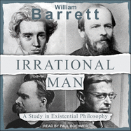 Irrational Man: A Study in Existential Philosophy