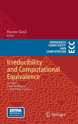 Irreducibility and Computational Equivalence: 10 Years After Wolfram's A New Kind of Science - Zenil, Hector (Editor)