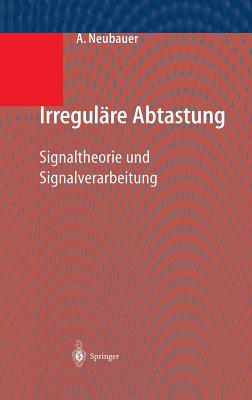 Irregulre Abtastung: Signaltheorie und Signalverarbeitung - Neubauer, Andr