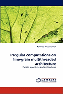 Irregular Computations on Fine-grain Multithreaded Architecture