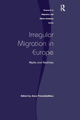 Irregular Migration in Europe: Myths and Realities - Triandafyllidou, Anna (Editor)