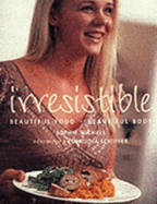 Irresistible : beautiful food, beautiful body