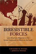 Irresistible Forces: Latin American Migration to the United States and Its Effects on the South