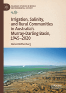 Irrigation, Salinity, and Rural Communities in Australia's Murray-Darling Basin, 1945-2020