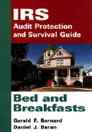 IRS Audit Protection and Survival Guide, Bed and Breakfasts - Bernard, Gerald F, and Baran, Daniel J