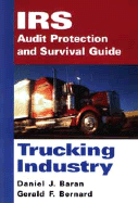 IRS Audit Protection and Survival Guide, Trucking Industry - Baran, Daniel J, and Bernard, Gerald F, and Brown, James E