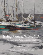 Irving Ramsay Wiles, N.A.: Portraits and Pictures, 1899-1948