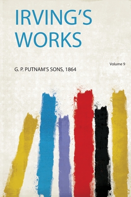 Irving's Works - Sons, G P Putnam (Creator)