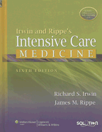 Irwin and Rippe's Intensive Care Medicine - Irwin, Richard S, MD (Editor), and Rippe, James M, Dr. (Editor)