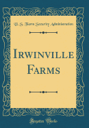 Irwinville Farms (Classic Reprint)