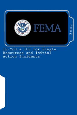 IS-200.a ICS for Single Resources and Initial Action Incidents - Fema
