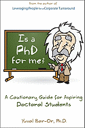 Is a PhD for Me? Life in the Ivory Tower: A Cautionary Guide for Aspiring Doctoral Students
