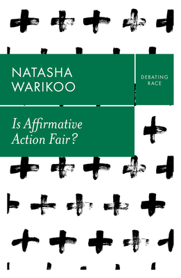 Is Affirmative Action Fair?: The Myth of Equity in College Admissions - Warikoo, Natasha