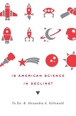 Is American Science in Decline? - Xie, Yu, and Killewald, Alexandra A.