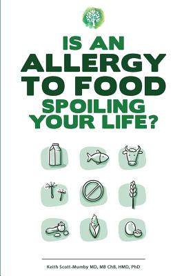 Is An Allergy To Food Spoiling Your Life? - Scott-Mumby, Keith