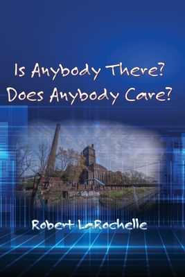 Is Anybody There? Does Anybody Care? - Larochelle, Robert R